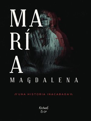 cover image of MARÍA MAGDALENA--Una historia inacabada